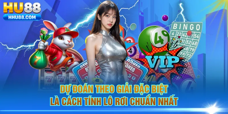 Dự đoán theo giải đặc biệt là cách tính lô rơi chuẩn nhất
