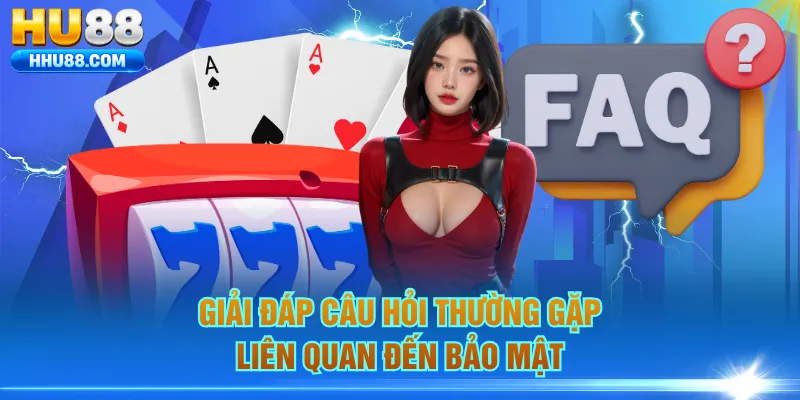 Giải đáp câu hỏi thường gặp liên quan đến bảo mật