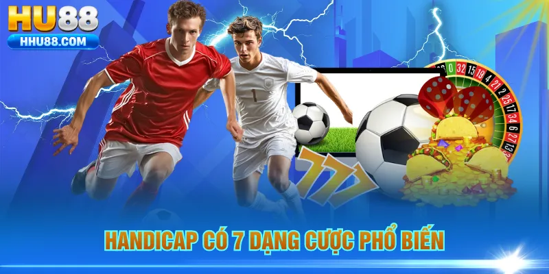 Handicap có 7 dạng cược phổ biến