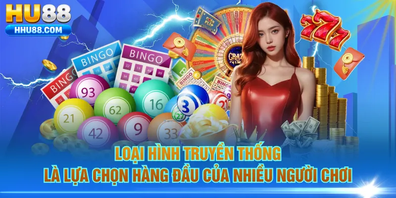 Loại hình truyền thống là lựa chọn hàng đầu của nhiều người chơi