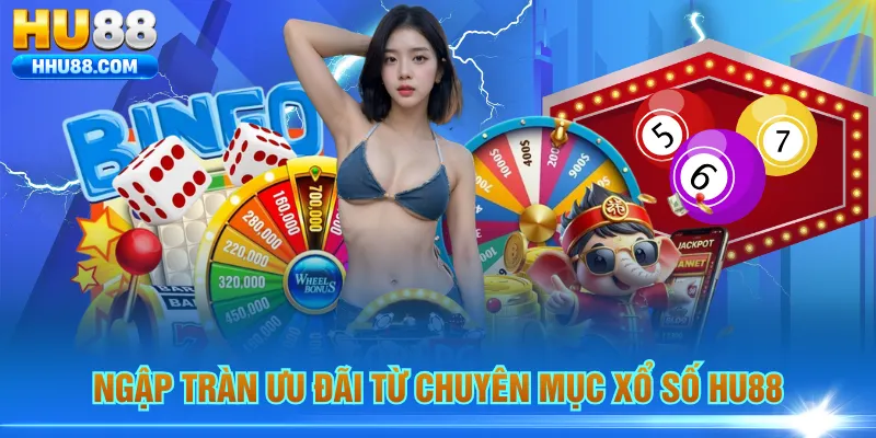 Ngập tràn ưu đãi từ chuyên mục xổ số HU88