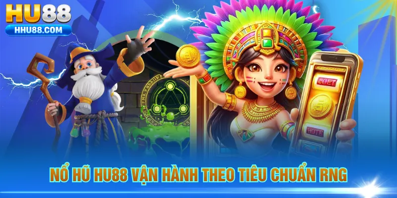 Nổ hũ HU88 vận hành theo tiêu chuẩn RNG