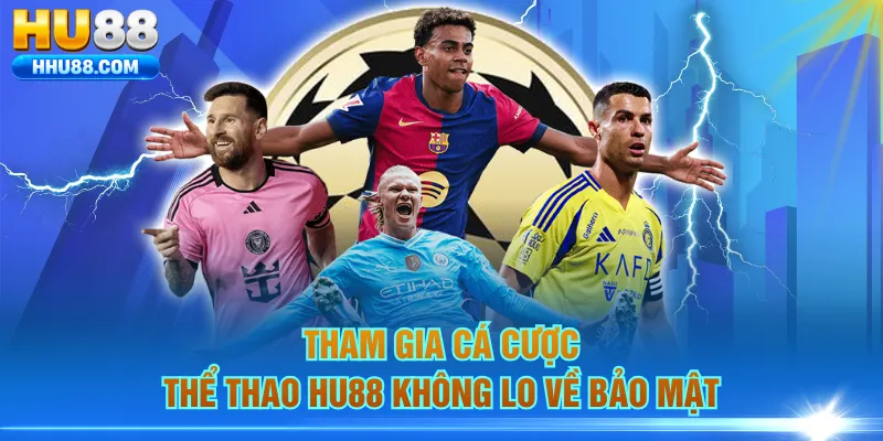 Tham gia cá cược thể thao HU88 không lo về bảo mật